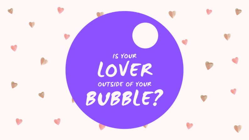Is your lover outside of your bubble